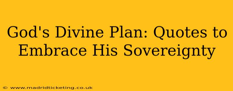 God's Divine Plan: Quotes to Embrace His Sovereignty