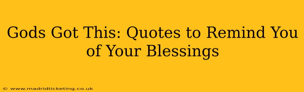 Gods Got This: Quotes to Remind You of Your Blessings