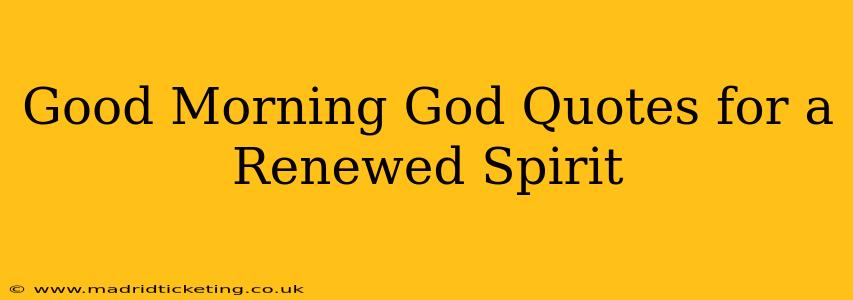Good Morning God Quotes for a Renewed Spirit