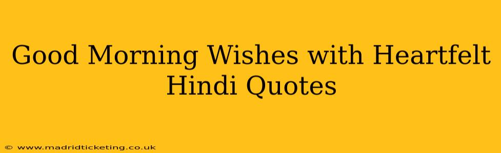 Good Morning Wishes with Heartfelt Hindi Quotes