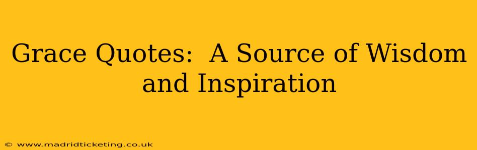 Grace Quotes:  A Source of Wisdom and Inspiration