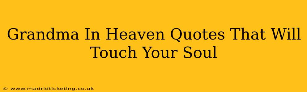Grandma In Heaven Quotes That Will Touch Your Soul