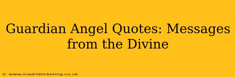 Guardian Angel Quotes: Messages from the Divine