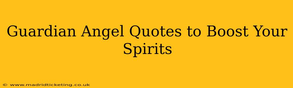 Guardian Angel Quotes to Boost Your Spirits