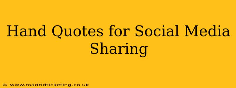 Hand Quotes for Social Media Sharing