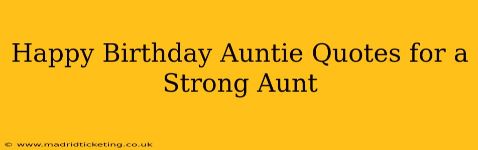 Happy Birthday Auntie Quotes for a Strong Aunt