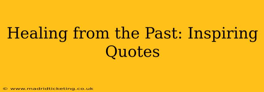 Healing from the Past: Inspiring Quotes