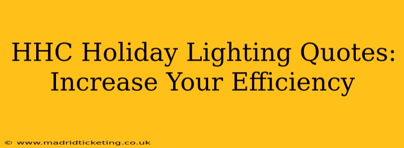 HHC Holiday Lighting Quotes: Increase Your Efficiency