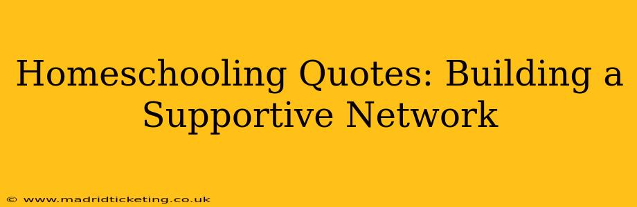 Homeschooling Quotes: Building a Supportive Network