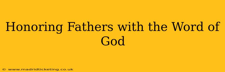 Honoring Fathers with the Word of God