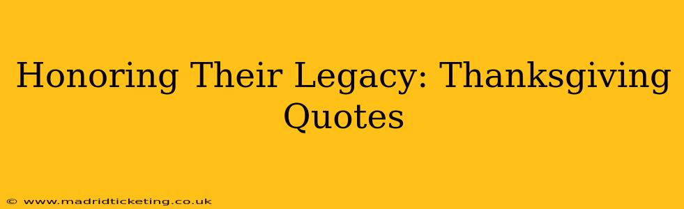 Honoring Their Legacy: Thanksgiving Quotes