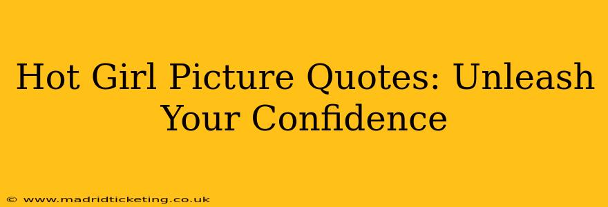 Hot Girl Picture Quotes: Unleash Your Confidence