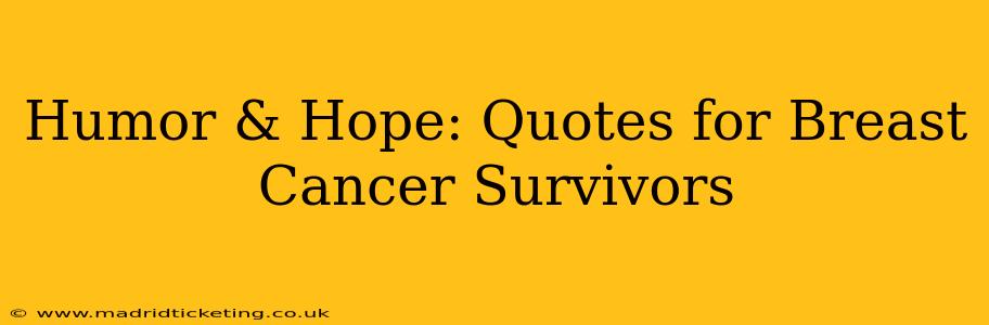 Humor & Hope: Quotes for Breast Cancer Survivors