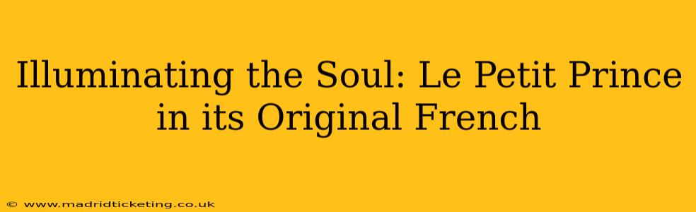 Illuminating the Soul: Le Petit Prince in its Original French