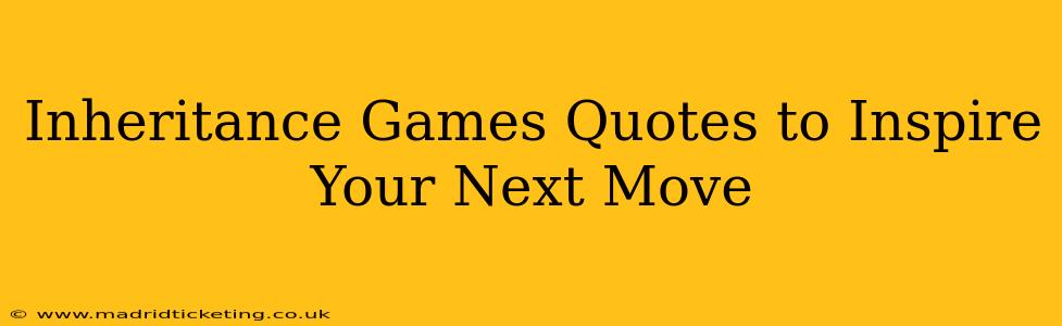 Inheritance Games Quotes to Inspire Your Next Move