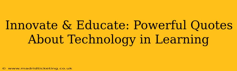 Innovate & Educate: Powerful Quotes About Technology in Learning