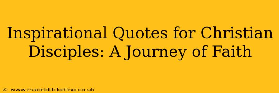 Inspirational Quotes for Christian Disciples: A Journey of Faith