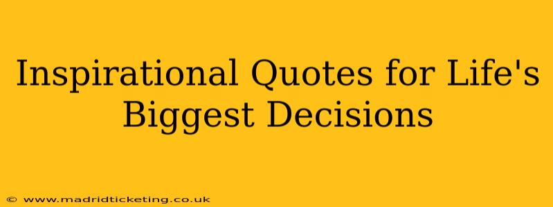 Inspirational Quotes for Life's Biggest Decisions