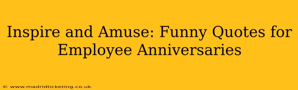 Inspire and Amuse: Funny Quotes for Employee Anniversaries