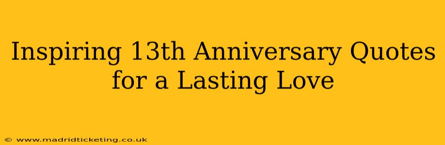 Inspiring 13th Anniversary Quotes for a Lasting Love