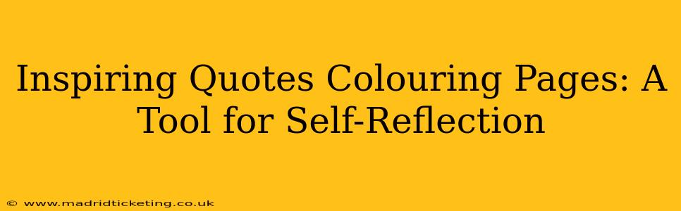 Inspiring Quotes Colouring Pages: A Tool for Self-Reflection