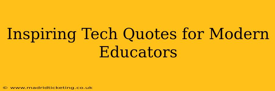 Inspiring Tech Quotes for Modern Educators
