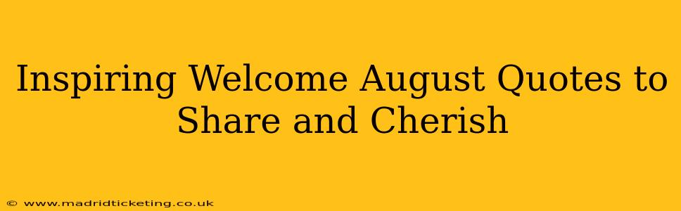 Inspiring Welcome August Quotes to Share and Cherish