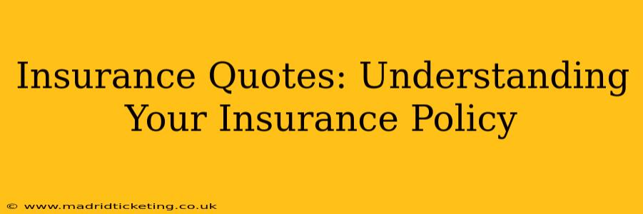 Insurance Quotes: Understanding Your Insurance Policy