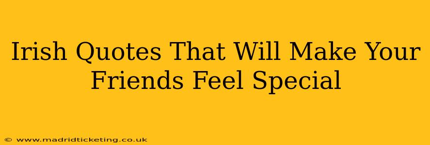 Irish Quotes That Will Make Your Friends Feel Special