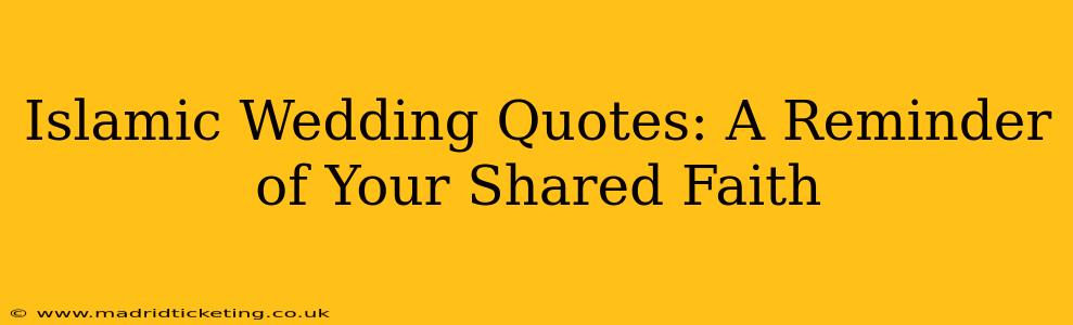 Islamic Wedding Quotes: A Reminder of Your Shared Faith
