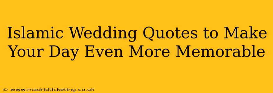 Islamic Wedding Quotes to Make Your Day Even More Memorable
