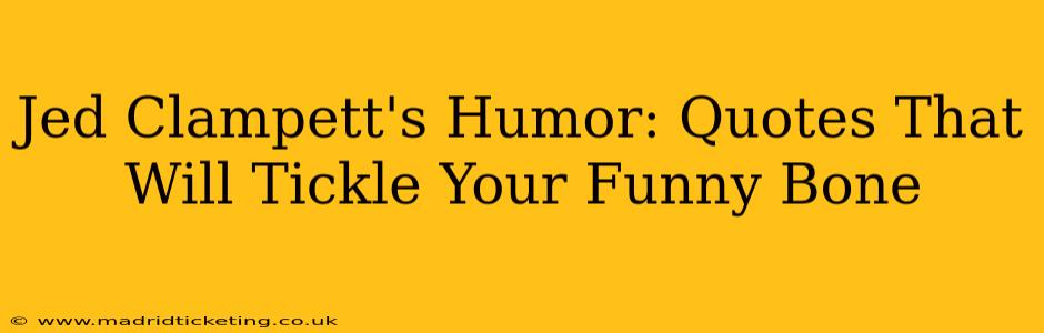 Jed Clampett's Humor: Quotes That Will Tickle Your Funny Bone