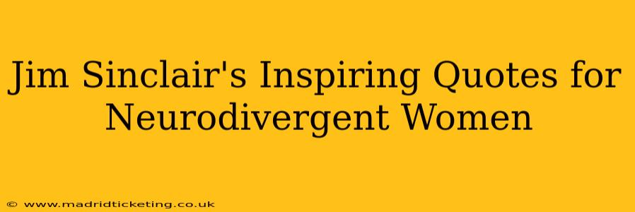 Jim Sinclair's Inspiring Quotes for Neurodivergent Women
