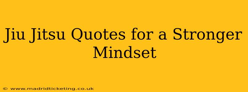 Jiu Jitsu Quotes for a Stronger Mindset