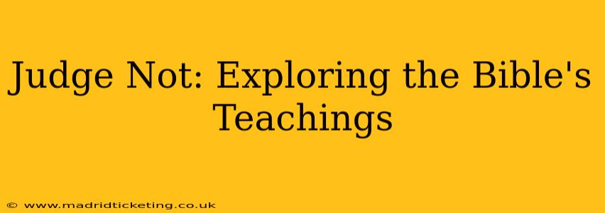 Judge Not: Exploring the Bible's Teachings
