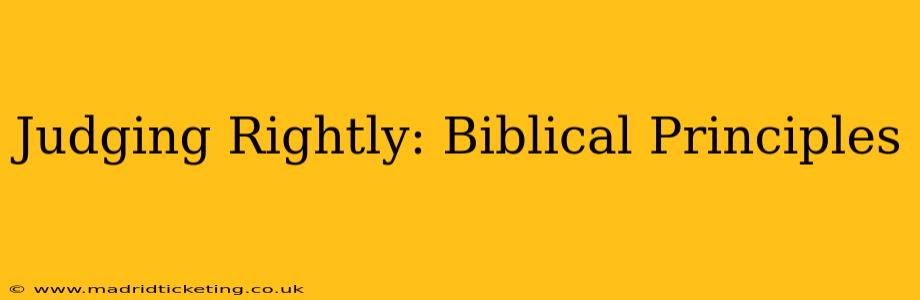 Judging Rightly: Biblical Principles