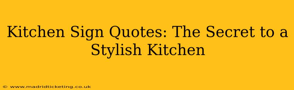 Kitchen Sign Quotes: The Secret to a Stylish Kitchen