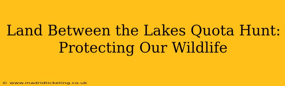 Land Between the Lakes Quota Hunt: Protecting Our Wildlife
