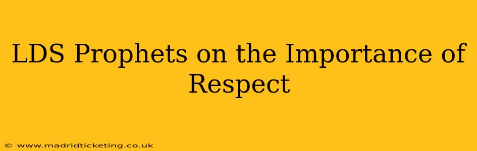 LDS Prophets on the Importance of Respect