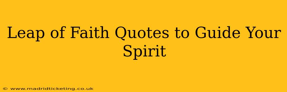 Leap of Faith Quotes to Guide Your Spirit