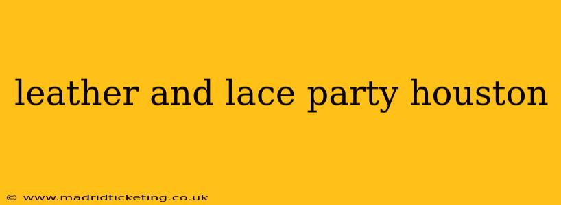 leather and lace party houston
