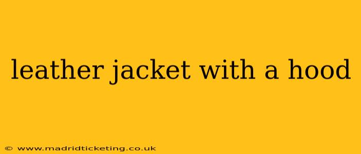leather jacket with a hood
