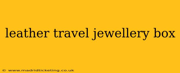 leather travel jewellery box