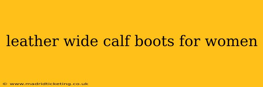 leather wide calf boots for women