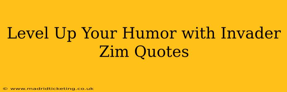Level Up Your Humor with Invader Zim Quotes
