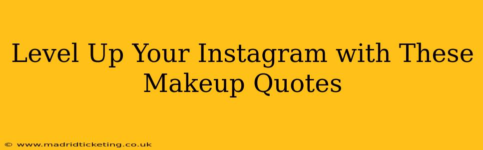 Level Up Your Instagram with These Makeup Quotes