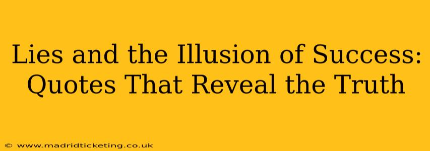Lies and the Illusion of Success: Quotes That Reveal the Truth