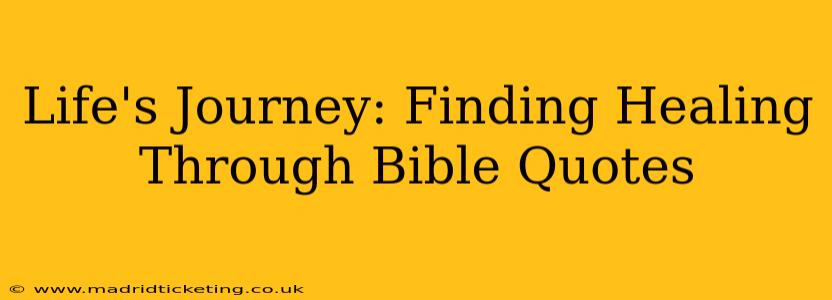 Life's Journey: Finding Healing Through Bible Quotes