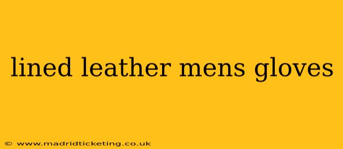 lined leather mens gloves