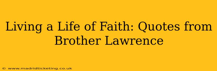 Living a Life of Faith: Quotes from Brother Lawrence